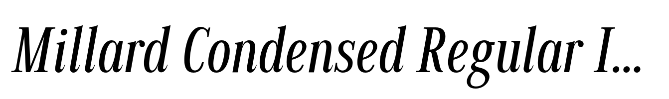 Millard Condensed Regular Italic